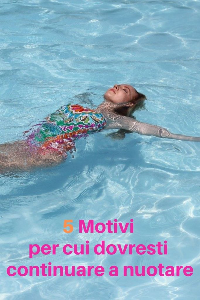 5 motivi per cui dovresti continuare a nuotare